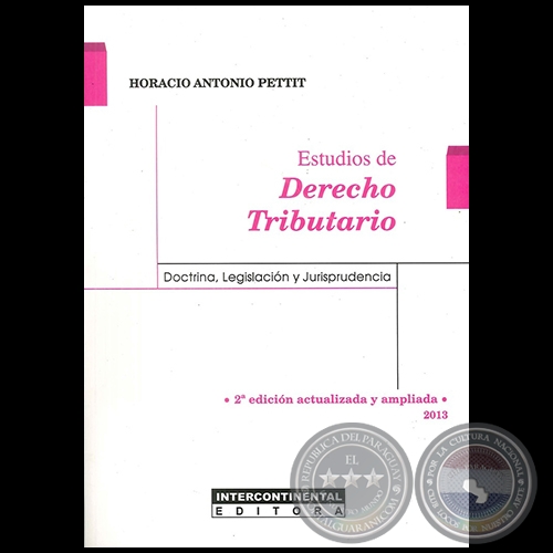 ESTUDIOS DE DERECHO TRIBUTARIO - 2 Edicin actualizada y ampliada - Autor: HORACIO ANTONIO PETTIT - Ao 2013